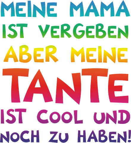 Meine Mama ist vergeben, aber meine Tante ist cool