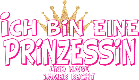 Ich bin eine Prinzessin und hab immer recht