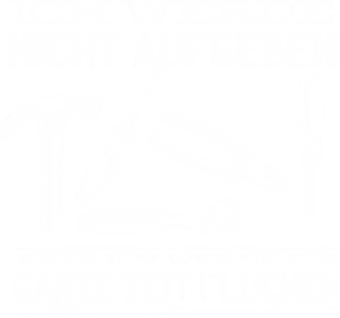 Ich werde nicht aufgeben, aber ich werde die ganze Zeit fluchen