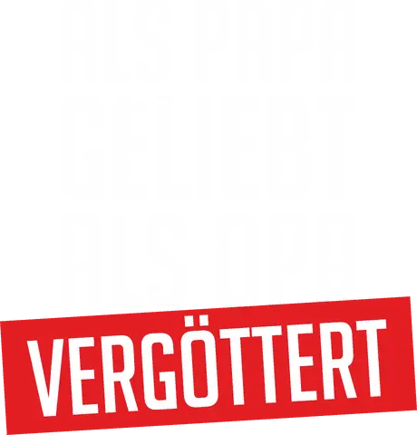 Als Papa geliebt als Opa vergöttert