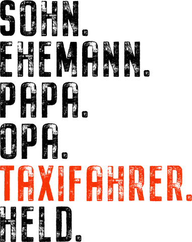 Sohn, Ehemann, Papa, Opa, Taxifahrer, Held