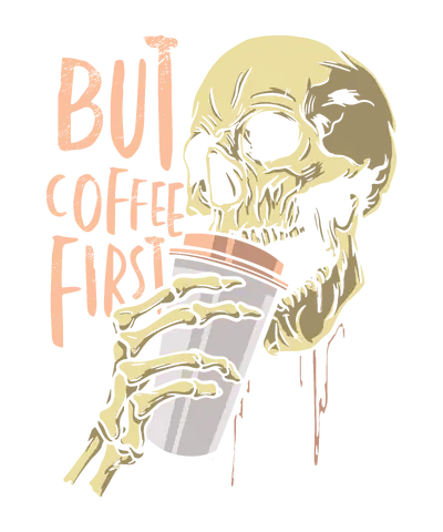 But Coffee first