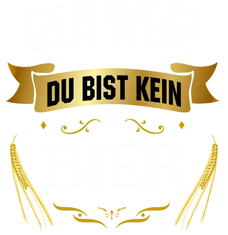 Geh weg Du bist kein Bier