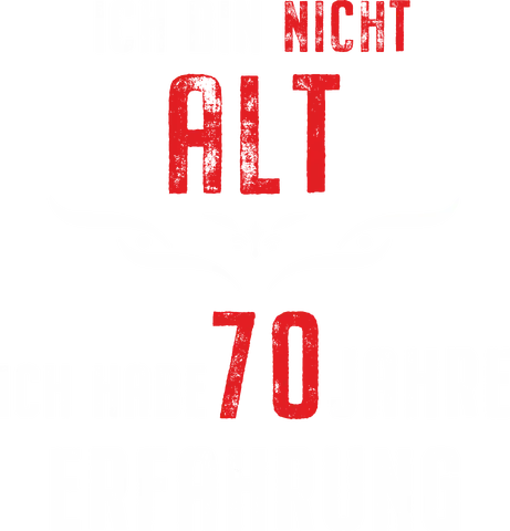 Ich bin nicht alt, ich habe 70 Jahre Erfahrung
